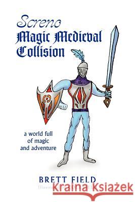 Screno Magic Medieval Collision Brett Field 9781425747008 Xlibris Corporation - książka