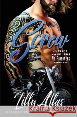 Screw: A Hell's Handlers/No Prisoners Crossover Lilly Atlas 9781946068330 Lilly Atlas Books - książka