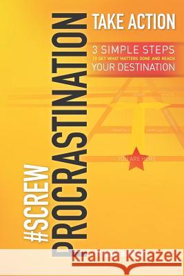 #screwprocrastinationtakeaction: Get What Matters Done and Reach Your Destination Nieves Rodriguez 9781730771798 Independently Published - książka