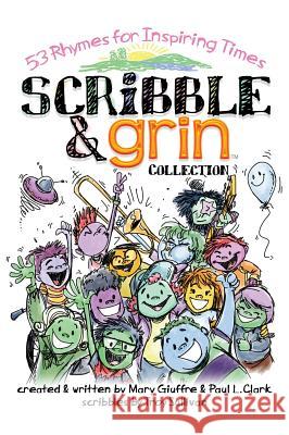 Scribble & Grin: 53 Rhymes for Inspiring Times Mary Giuffre Paul L. Clark Troy Sullivan 9780991910106 Mary Giuffre - książka