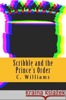 Scribble and the Prince's Order Christina Williams 9781727208498 Createspace Independent Publishing Platform - książka