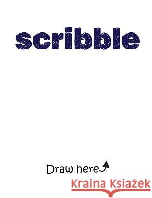 Scribble: Draw. Color. Design. Jana Kent 9781534854468 Createspace Independent Publishing Platform - książka
