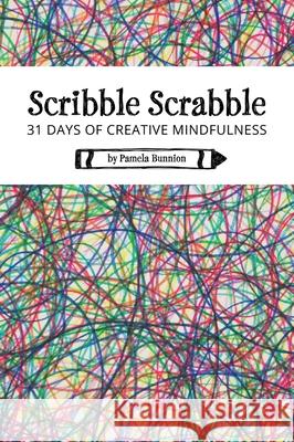 Scribble Scrabble 31 Days of Creative Mindfulness Pamela Bunnion 9780578343341 Scribble Scrabble Studio LLC - książka