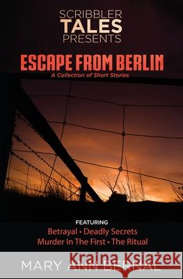 Scribbler Tales Presents: Escape from Berlin Mary Ann Bernal 9781523231249 Createspace Independent Publishing Platform - książka