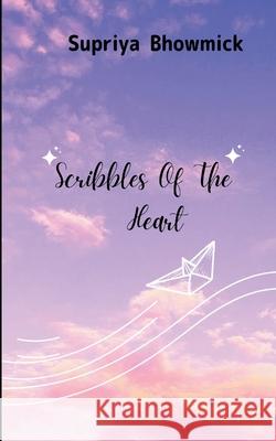 Scribbles of the Heart Love, Bollywood & Me Supriya Bhowmick 9789370921702 Bookleaf Publishing - książka