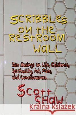Scribbles on the Restroom Wall Scott Shaw 9781877792533 Buddha Rose Publications - książka