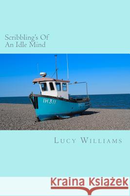Scribbling's Of An Idle Mind Williams, Lucy 9781537416632 Createspace Independent Publishing Platform - książka