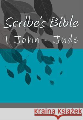 Scribe's Bible: 1 John - Jude Wade Littleton 9781979939065 Createspace Independent Publishing Platform - książka