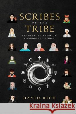 Scribes of the Tribe: The Great Thinkers on Religion and Ethics David Rich 9781732253469 Rich World Books - książka