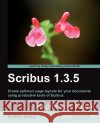 Scribus 1.3.5 Beginner's Guide Gemy, Cedric 9781849513005 Packt Publishing