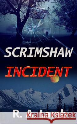 Scrimshaw Incident MR R. a. Lamb 9781533306937 Createspace Independent Publishing Platform - książka