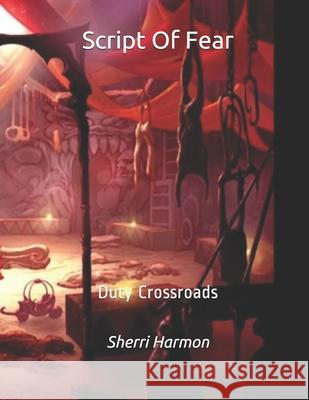 Script Of Fear: Duty Crossroads Sherri Lynne Harmon 9781673765489 Independently Published - książka