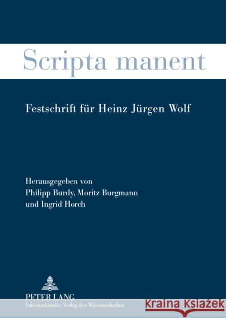 Scripta Manent: Festschrift Fuer Heinz Juergen Wolf Burdy, Philipp 9783631613108 Lang, Peter, Gmbh, Internationaler Verlag Der - książka