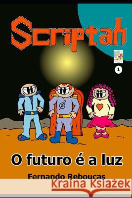 Scriptah: O futuro ? a luz Fernando Rebou?as 9781983184444 Independently Published - książka