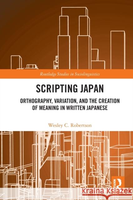 Scripting Japan: Orthography, Variation, and the Creation of Meaning in Written Japanese  9780367516659 Routledge - książka