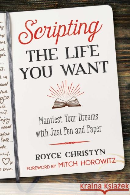 Scripting the Life You Want: Manifest Your Dreams with Just Pen and Paper Royce Christyn 9781644110195 Inner Traditions Bear and Company - książka
