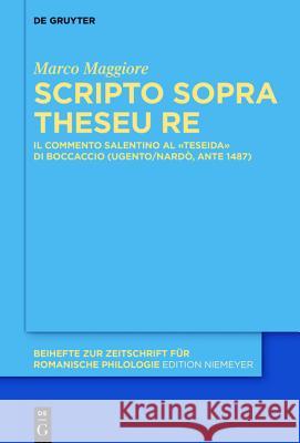 Scripto Sopra Theseu Re: Il Commento Salentino Al «Teseida» Di Boccaccio (Ugento/Nardò, Ante 1487) Maggiore, Marco 9783110441529 De Gruyter (JL) - książka