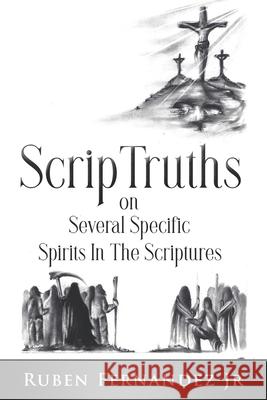 ScripTruths: on Several Specific Spirits in The Scriptures Ruben, Jr. Fernandez 9780578241487 Scriptruths Ink - książka