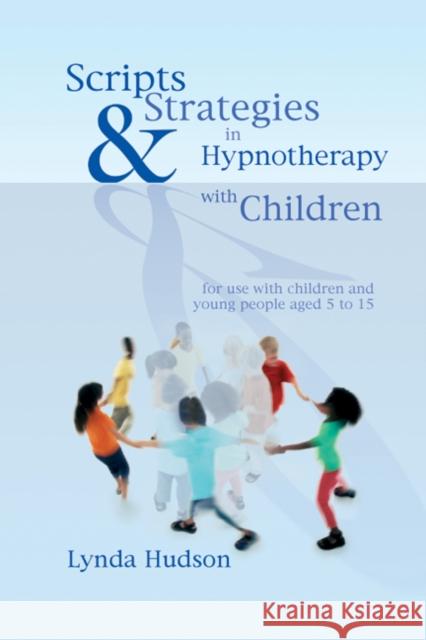 Scripts & Strategies in Hypnotherapy with Children Lynda Hudson 9781845901394 Crown House Publishing - książka