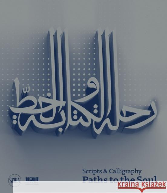 Scripts and Calligraphy: Path to the Soul  9788857248813 Skira - książka