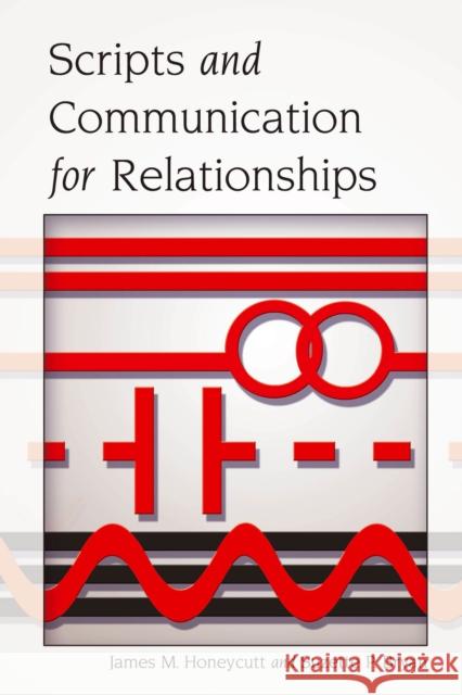 Scripts and Communication for Relationships James M. Honeycutt 9781433110528 Peter Lang Publishing - książka