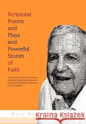 Scriptural Poems and Plays and Powerful Stories of Faith Dick Grigg 9781462857654 Xlibris Corporation - książka