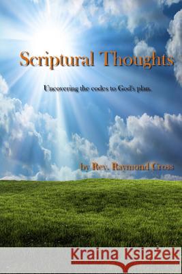 Scriptural Thoughts Rev Raymond Cross 9781493638611 Createspace - książka