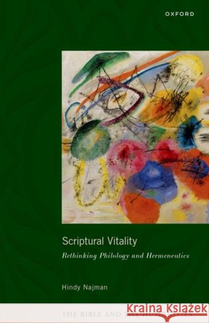 Scriptural Vitality: Rethinking Philology and Hermeneutics Hindy (Oriel and Laing Professor of the Interpretation of Holy Scripture, Oriel and Laing Professor of the Interpretatio 9780198865711 Oxford University Press - książka