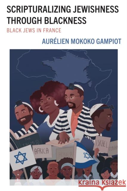 Scripturalizing Jewishness through Blackness: Black Jews in France Aurelien Mokoko Gampiot 9781978716568 Fortress Academic - książka