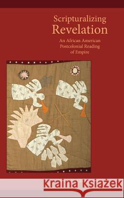 Scripturalizing Revelation: An African American Postcolonial Reading of Empire Lynne Darden 9781628370881 SBL Press - książka