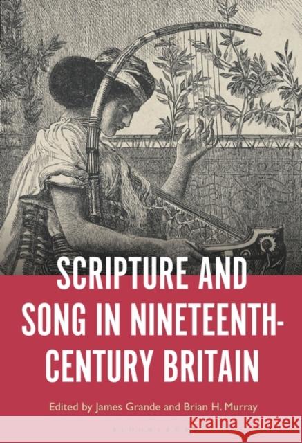 Scripture and Song in Nineteenth-Century Britain Grande, James 9781501376375 Bloomsbury Academic - książka
