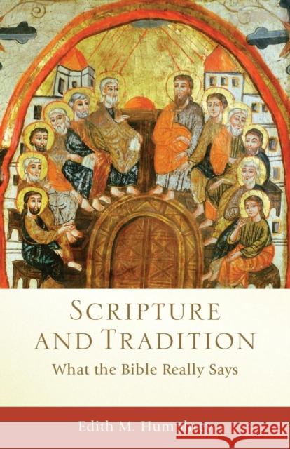 Scripture and Tradition: What the Bible Really Says Humphrey, Edith M. 9780801039836 Baker Academic - książka