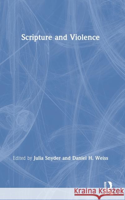 Scripture and Violence Julia Snyder Daniel H. Weiss 9780815362562 Routledge - książka
