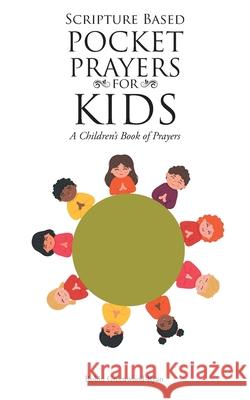 Scripture Based Pocket Prayers for Kids: A Children's Book of Prayers Robin Greenwood-Ryan 9781638148999 Covenant Books - książka