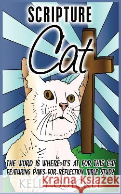 Scripture Cat: The Word Is Where It's at for This Cat, Featuring Paws for Reflection Bible Study Kelly Quickel 9781684112838 Revival Waves of Glory Ministries - książka