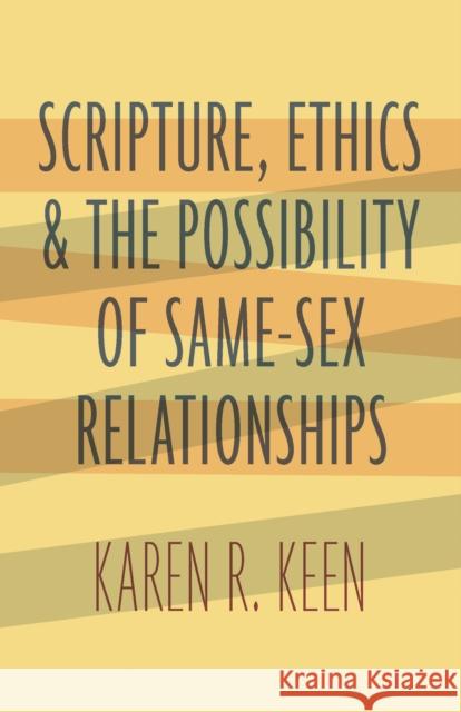 Scripture, Ethics, and the Possibility of Same-Sex Relationships Karen R. Keen 9780802876546 William B. Eerdmans Publishing Company - książka