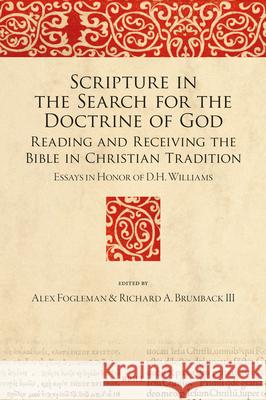 Scripture in the Search for the Doctrine of God: Reading and Receiving the Bible in Christian Tradition. Essays in Honor of D.H. Williams Alex Fogleman Richard A 9789004738492 Brill - książka