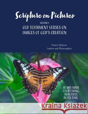 Scripture on Pictures Vol 1 Old Testament Verses on Images of God's Creation Nancy DeJesus 9798657520095 Independently Published - książka