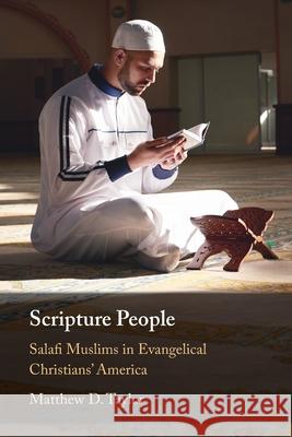 Scripture People: Salafi Muslims in Evangelical Christians' America Matthew D. (Institute for Islamic, Christian, and Jewish Studies, Maryland) Taylor 9781009352741 Cambridge University Press - książka