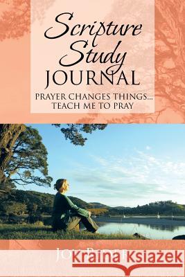 Scripture Study Journal: Prayer changes things... Teach me to pray Joy Rider 9781491830819 Authorhouse - książka