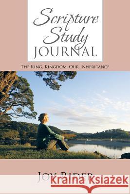 Scripture Study Journal: The King, Kingdom, Our Inheritance Rider, Joy 9781491827284 Authorhouse - książka