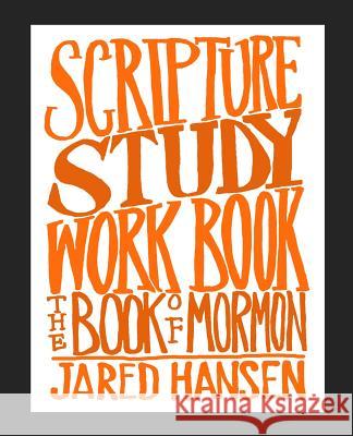 Scripture Study Workbook: The Book of Mormon Jared Hansen 9781532736964 Createspace Independent Publishing Platform - książka