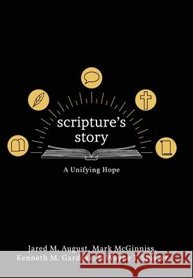 Scripture's Story: A Unifying Hope Jared August Mark McGinniss Kenneth Gardoski 9781953331021 Northeastern Baptist Press - książka