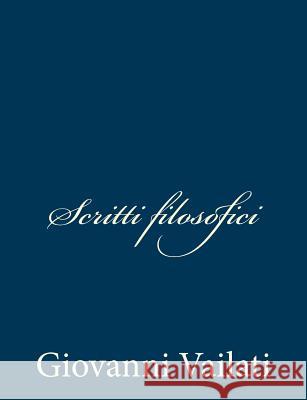 Scritti filosofici Vailati, Giovanni 9781483980294 Createspace - książka