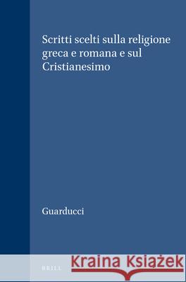 Scritti Scelti Sulla Religione Greca E Romana E Sul Cristianesimo Margherita Guarducci 9789004069138 Brill - książka