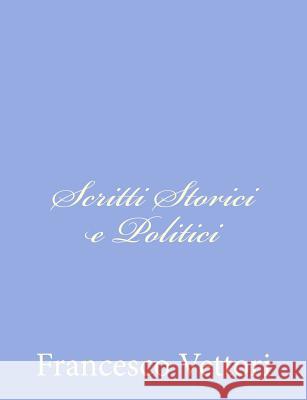 Scritti Storici e Politici Vettori, Francesco 9781480203976 Createspace - książka