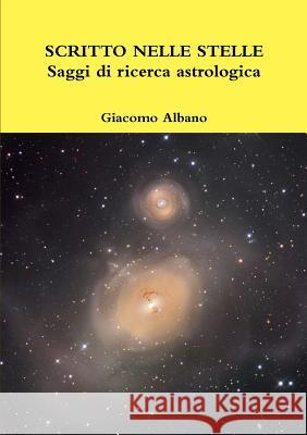 SCRITTO NELLE STELLE Saggi di ricerca astrologica Giacomo Albano 9780244782368 Lulu.com - książka