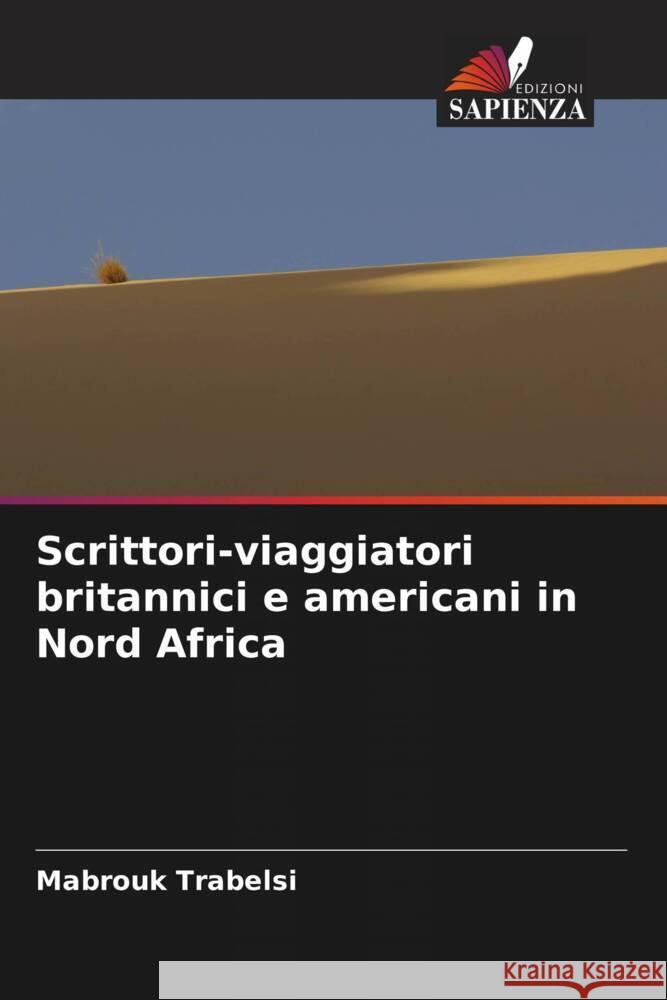 Scrittori-viaggiatori britannici e americani in Nord Africa Trabelsi, Mabrouk 9786208645151 Edizioni Sapienza - książka
