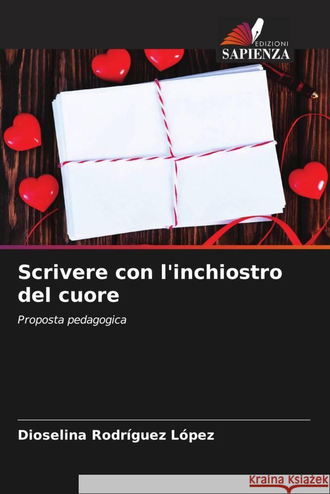 Scrivere con l'inchiostro del cuore Dioselina Rodr?gue 9786206681045 Edizioni Sapienza - książka