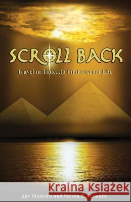 Scroll Back: Travel in Time...To Seek Eternal Life Stamatis, Steven P. 9781503121270 Createspace - książka